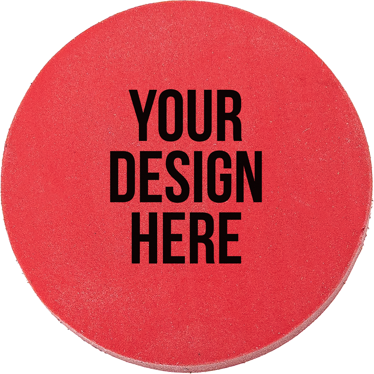 A photo showing a round red eraser with YOUR DESIGN HERE printed in black on it.