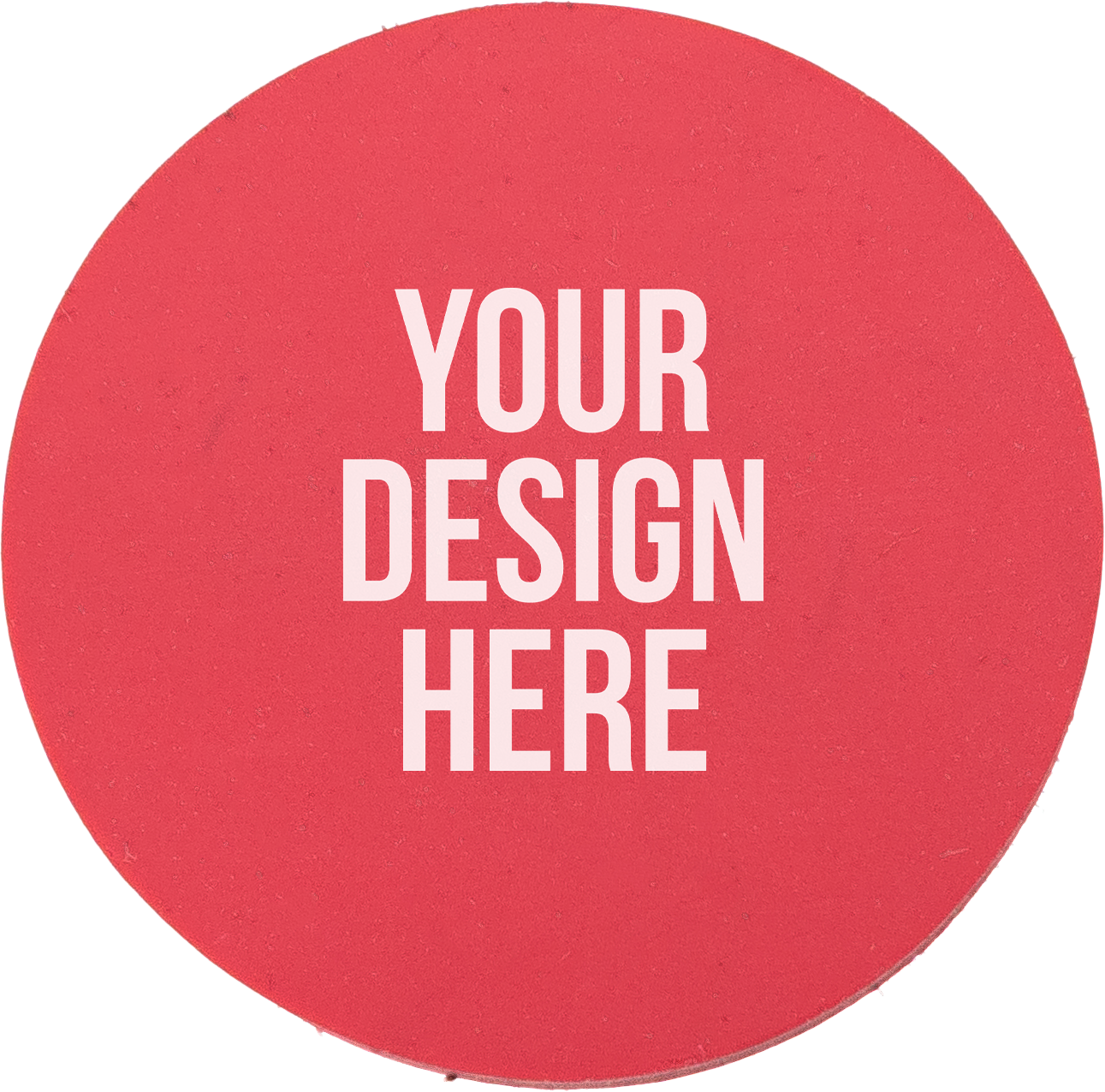 A photo showing a round red eraser with YOUR DESIGN HERE printed in white on it.
